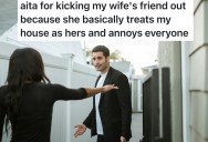 His Wife’s Friend Treats Their House Like Her Own, So Hubby Finally Kicks Her Out