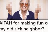 Her Neighbor Is Old And Sick, But It Didn’t Stop Her From Telling Her Off