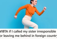 Her Sister Is A Very Fast Walker, And That’s A Problem Because She’s Literally Leaving Her On The Streets In A Foreign Country