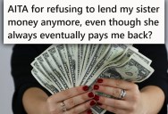 Her Sister Doesn’t Keep Her Money In A Bank, So When She Pays Bills She Often Has to Borrow Cash People Don’t Want To Give