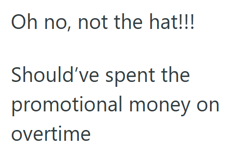 not the hat Company Offers Overtime With A Catch, But He Decides Its Not Worth It And Gets Passive Aggressively Shamed And Left Out