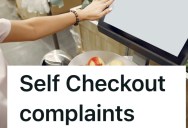 Customer Insists On Complaining To The Cashier About Self-Checkout, But Then She Threatens To Make Another Complaint
