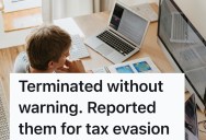 Boss Terminates Worker After Catching Wind Of Their Extra Gig, So The Employee Reports The Company To The IRS For Tax Evasion