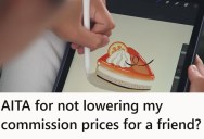 Artist Was Doing Commissions, But A Friend Asked If They Could Lower Their Prices And Not Be So Greedy
