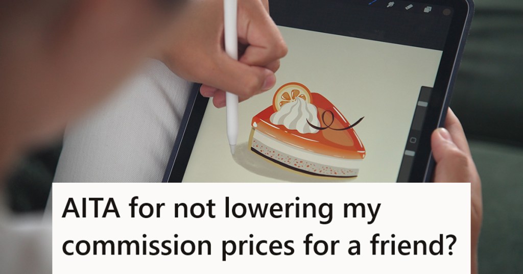 A hand drawing a slice of pie on a digital pad with a caption that reads "AITA for not lowering my commission prices for a friend?"