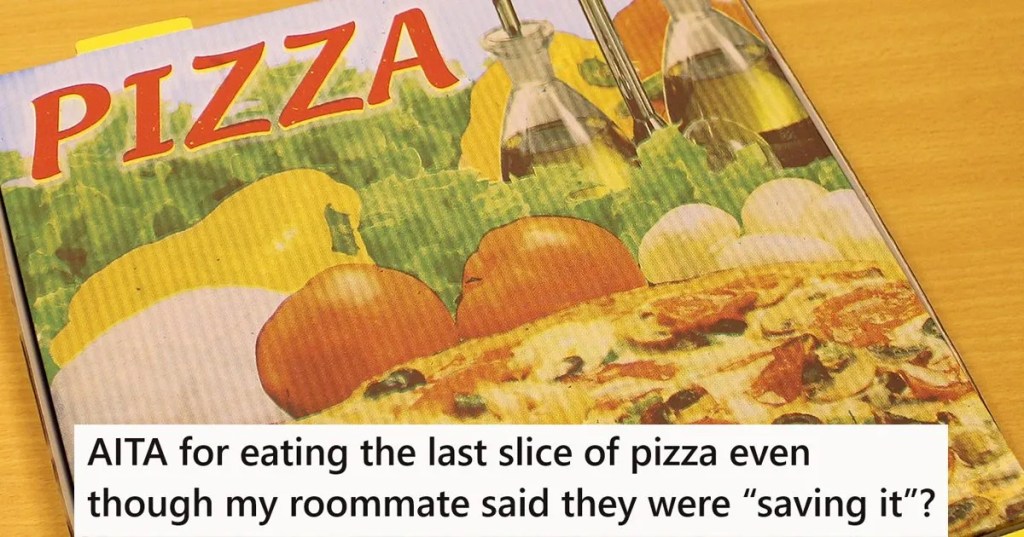 A pizza box with a caption that reads "AITA for eating the last slice of pizza even though my roommate said they were 'saving it'?"