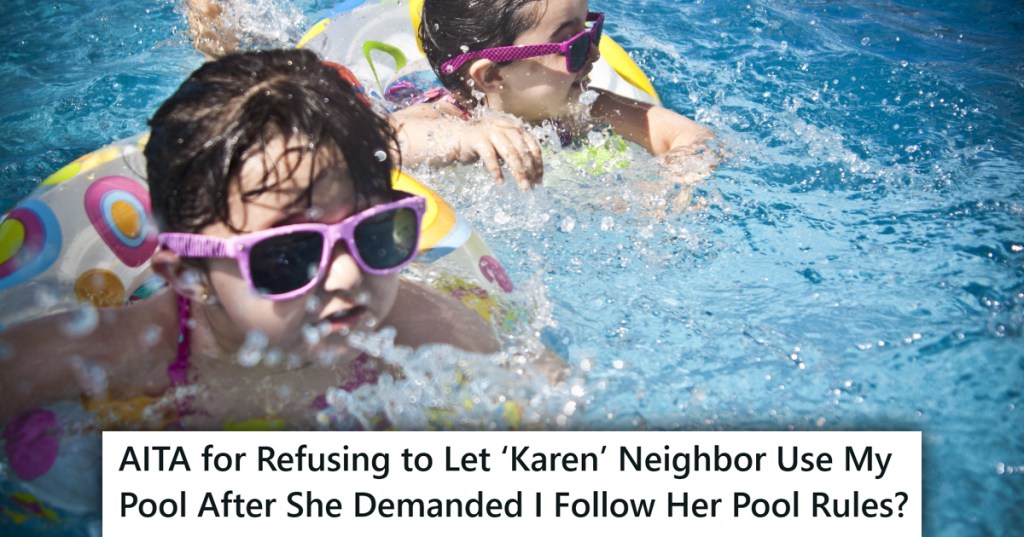 Kids in a pool with a caption that reads "AITA for Refusing to Let ‘Karen’ Neighbor Use My Pool After She Demanded I Follow Her Pool Rules?"