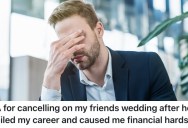 His Friend Fired Him After He Helped Him Run His Business, So He Wants To Drop Out Of Being A Groomsman At His Wedding