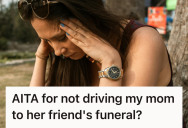 She Offered A Simple Solution To Get Her Mother To Her Friend’s Funeral, But Her Mother Turned It Into A Pointless Battle Of Wills