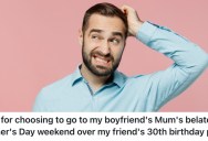 He Went To A Mother’s Day Party Instead Of A Friend’s Birthday, And His Friend Doesn’t Want To Hang Out With Him Anymore