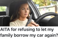 She’s Tired Of Her Family Members Using Her Car And Not Taking Care Of It, So She Told Them They Can’t Use It Anymore