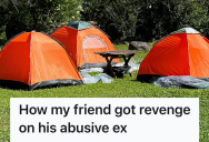 His Horrible Ex Tried To Mess With His Birthday Trip Plans, So He Reserved The Campground For The Whole Month To Keep Him Away