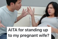 His Pregnant Wife Won’t Stop Hassling Him About All The Work He’s Doing Around The House, And He Finally Went Off On Her