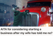 Trucker Thought Starting His Own Business Would Be Good For His Family, But After His Wife Had Doubts, The Couple Found Themselves At A Standstill