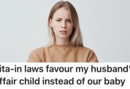 Her In-Laws Got Close To The Child That’s The Result Of Her Husband’s Affair, And She’s Not Happy About It