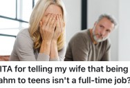 He Wants His Wife To Get A Job Now That Their Kids Are Older, And She’s Not Happy About It
