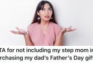 She Bought Her Dad A Father’s Day Gift Without Consulting Her Stepmom, And She’s Not Happy About It