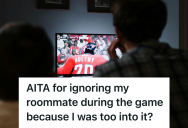 He Got Too Caught Up In The Game And Didn’t Notice His Roommate Wanted To Talk To Him, So It Caused Lingering Tension In The Apartment