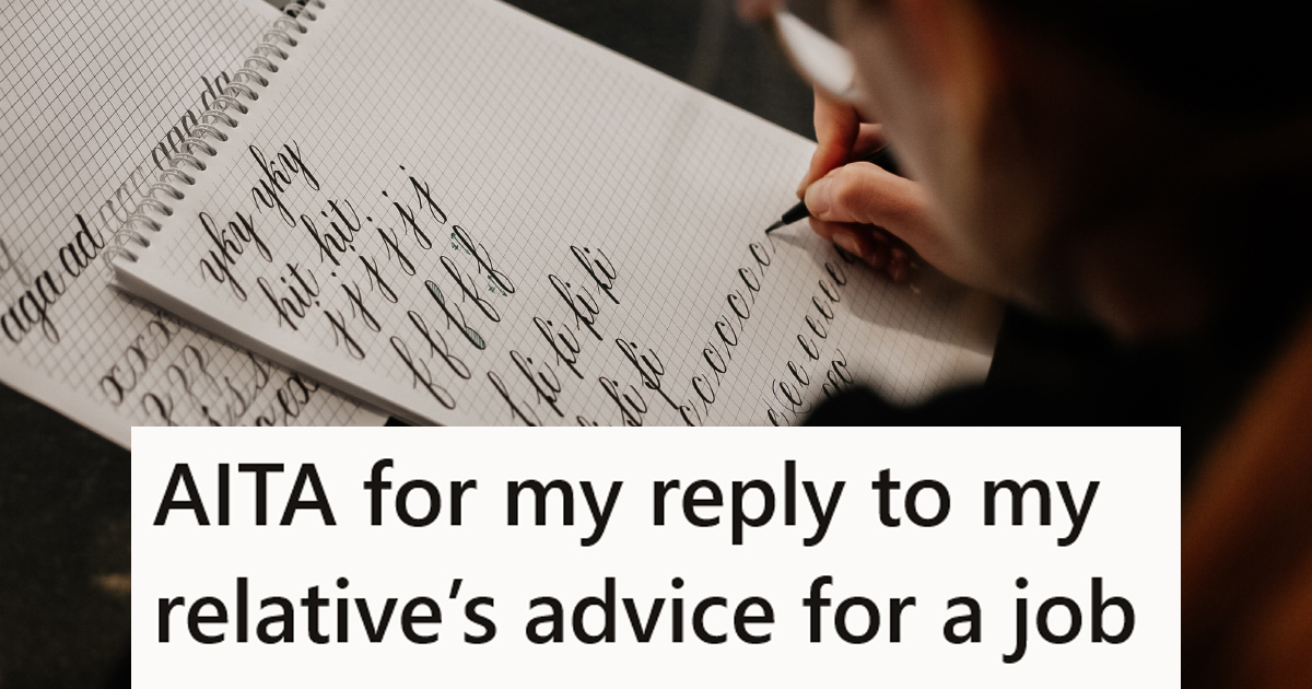 A hand writing calligraphy with a caption that reads "AITA for my reply to my relative’s advice for a job"