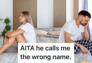 Her Fiancée Keeps Calling Her The Wrong Name, And Now She Wants To Break Up With Him