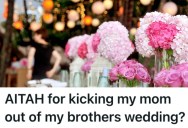 Her Mom Always Needs To Be The Center Of Attention, And Now Her Brother’s Wedding Has Rolled Around, This Day Is No Exception