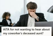 Employee Listens As Coworker Trauma Dumps For Thirty Minutes About Her Aunt’s Passing, But When He Later Sets A Boundary, She Responds By Saying She’ll Never Share Again