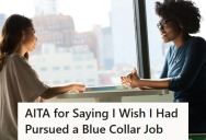 Accountant Tells Coworker She Wishes She Had Pursued A Blue Collar Job, But Her Coworker Takes Offense And Tells Her To Never Say That Again