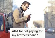 Man Refuses To Shell Out $2,000 To Bond His Estranged Brother Out Of Jail, But His Dad And Aunt Say Family Loyalty Should Come First