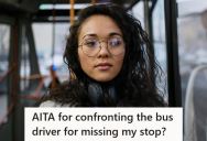 Woman Confronted The Bus Driver After He Drove Past The Metro Station Without Stopping, But Then He Snapped Back That She Never Rang The Bell