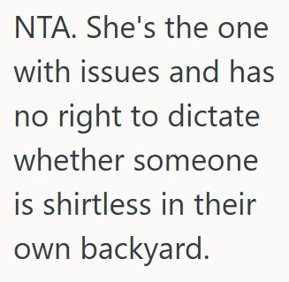Comment 4 31 His Neighbor Was Complaining About Another Neighbor Being Shirtless In His Own Yard, So He Told Her It Wasnt A Big Deal