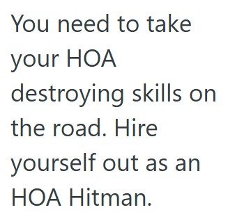 Comment 4 68 An HOA Tricked A Homeowner Into Joining, So He Read The Full Contract And Found A Loophole That Would Put Him Back In Control Of His Property