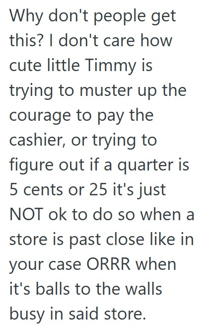 Comment 4 70 Parents Came Into A Toy Store Just Before Closing Time And Had Their Child Pick A Toy And Pay For It Himself, But It Took So Long The Manager Had To Put An End To It