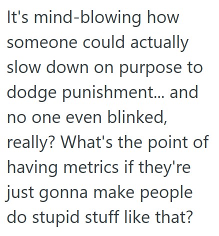 Comment 5 12 Upper Management Wasnt Happy With An IT Worker Because He Looked Bad On Reports, So He Did Far Less Work But Did It In A Way To Make The Reports Look Good