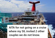Couple Canceled A Cruise Vacation With Close Family Members After Learning That They Invited Four Strangers, But They Don’t Think It’s A Big Deal