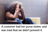Customer Wanted To Blame Retail Employees For Her Purse Being Stolen, But She Caused It In The First Place