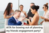 A Friend Asked Her To Plan An Engagement Party, But Nobody In The Friend Group Could Agree To Dates Or Plans