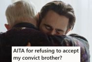 His Older Brother Claims He Has Changed After Years Of Jail And Drama, But He Refuses To Forgive Even Though The Rest Of The Family Welcomed Him Back