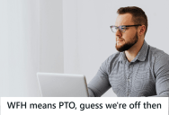 Stubborn Manager Doesn’t Want Employees To Work From Home, So She Tells Them They Have To Use Their Paid Time Off To Work From Home