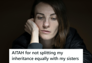 Woman’s Aunt Left Her Everything In Her Will, But Her Mom Claims The Aunt Really Wanted The Inheritance Split Three Ways