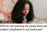 Teen’s Mom Invited Her New Boyfriend, Who She’s Only Met Once, To Stay For The Holiday Weekend, But When The Teen Said She Wasn’t Comfortable, Her Mom Got Defensive