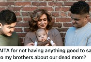Man Had A Traumatic Childhood Growing Up, So He Had Nothing Positive To Say About His Mother To His Younger Brothers