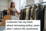 After Being Forced To Ask Customers If They Need Help All The Time, This Worker Was A Customer At Another Store, So She Complained About The Policy To Management To Try To Get It Changed