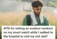 Man Logged A Walk To Visit His Sick Father On His Smartwatch, But His Brother Got Angry And Said He Was Being Insensitive
