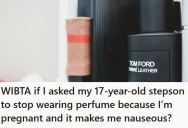 Pregnant Stepmom Considers Asking Her Teen Stepson To Stop Wearing Cologne At Home Because It Makes Her Sick, But She Worries It Could Damage Their Relationship