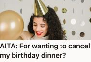 Birthday Girl Is Planning Her Family Dinner To Celebrate, But Her Mom Wants Her To Choose A Cheap Restaurant Despite All Of Her Previous Generosity