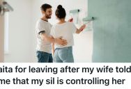 Husband Learned That His Sister-In-Law Is Exploiting His Wife After She Needed Help, So They Are Moving Out On Their Own