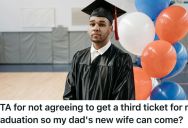 High School Senior Can Only Have Two Guest Tickets For His Graduation Ceremony, But His Dad Is Pressuring Him To Get A Third Ticket For His New Girlfriend