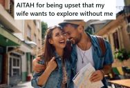 Man Is On An International Work Trip With His Wife, But He Doesn’t Want Her To Go Exploring Without Him