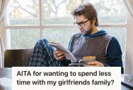 Introverted Man Refused To Spend Time With His Girlfriend’s Huge Family, So He Was Accused Of Disliking Them