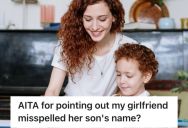 His Girlfriend’s Son’s Name Was Incorrectly Spelled On His Birth Certificate, So He Urged Her To Have It Fixed Right Away